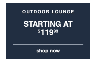 Outdoor Lounge Starting at $119.99 