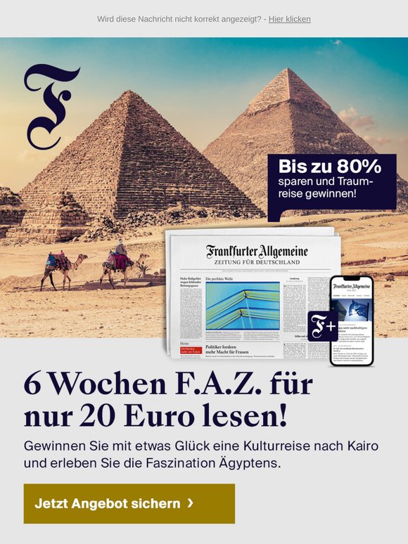 Erweitern Sie Ihren Horizont: Jetzt 6 Wochen F.A.Z. für 20 Euro genießen und ins Land der Pharaonen reisen!