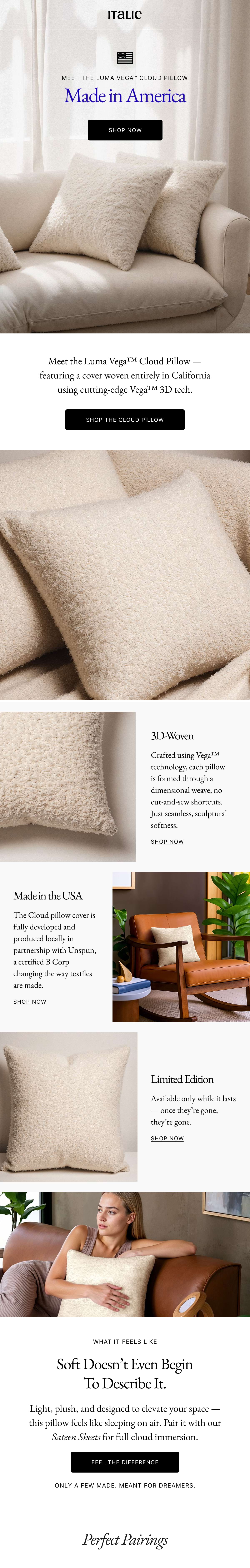 Italic | Life is the Luxury | MEET THE LUMA VEGA™ CLOUD PILLOW Made in America | Meet the Luma VegaTM Cloud Pillow featuring a cover woven entirely in California using cutting-edge VegaT™ 3D tech. - SHOP THE CLOUD PILLOW