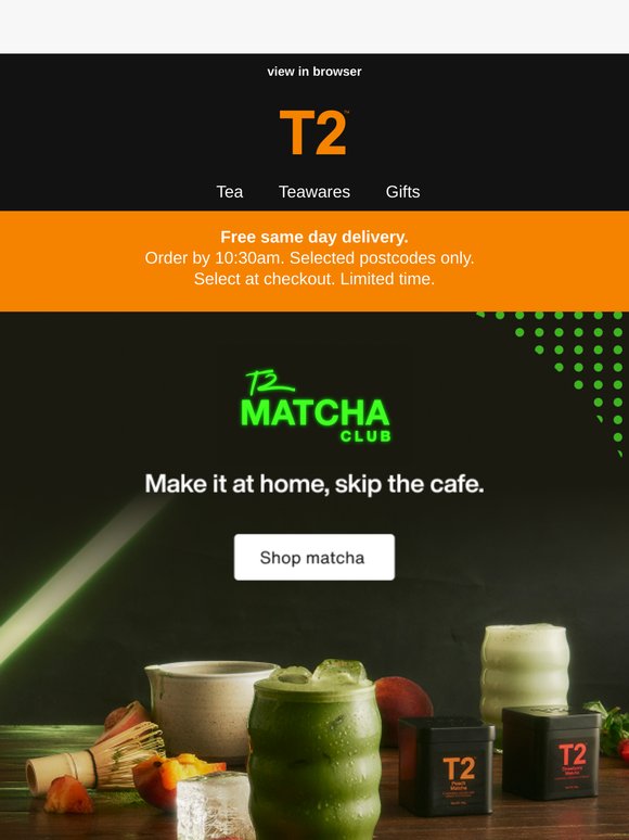 Treat yourself with same day Matcha!