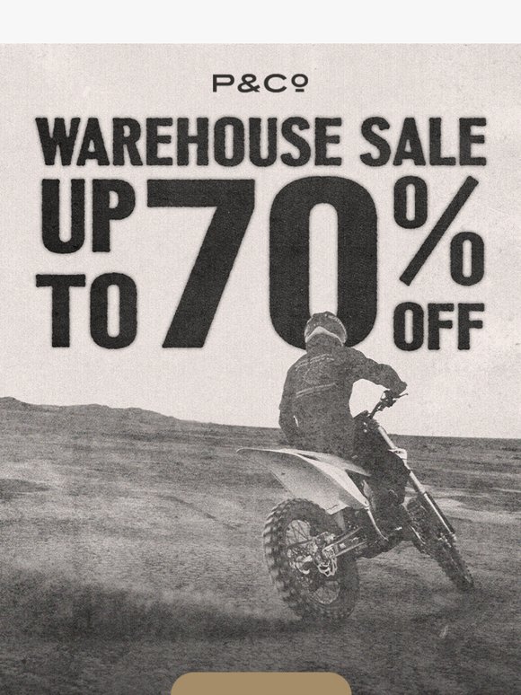 Up to 70% Off! Warehouse Sale now live