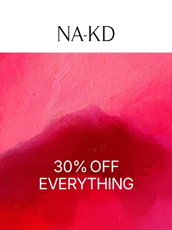 30% OFF EVERYTHING