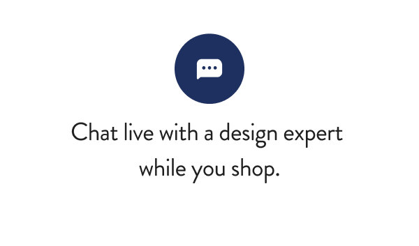 Chat live with a design expert while you shop