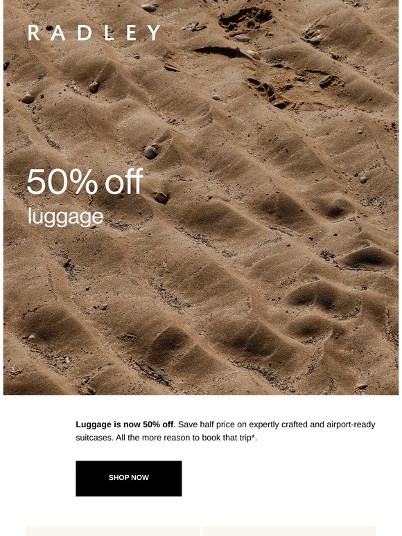 50% off luggage starts now