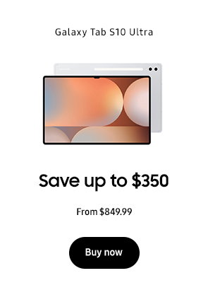 Galaxy Tab S10 Ultra Save up to $800+ Get up to $710 trade-in creditθ or $300 off.6 From $899.99 without trade-in Buy now 