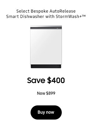 Select Bespoke AutoRelease Smart Dishwasher with StormWash+™ Save $550 Now $749 $1,299 Buy now