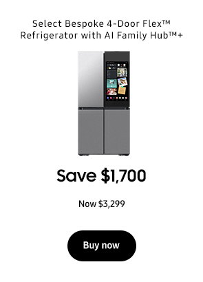 Select Bespoke 4-Door Flex™ Refrigerator with AI Family Hub™+ Save $1,700 Now $3,299 Buy now
