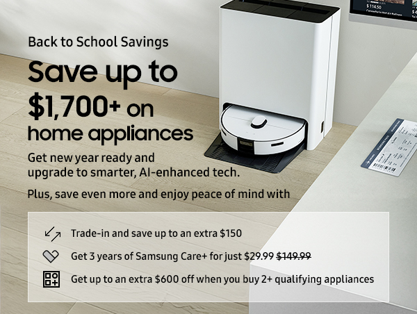 Save up to $1,800 on home appliances
4th of July Savings Get up to an extra $600 when you buy 2+ qualifying appliances, up to $150 trade-in credit and installation on us with select purchase. Shop now