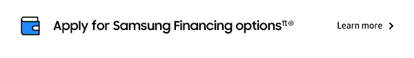 Appy for Samsung Financing options⊕σ Learn More
