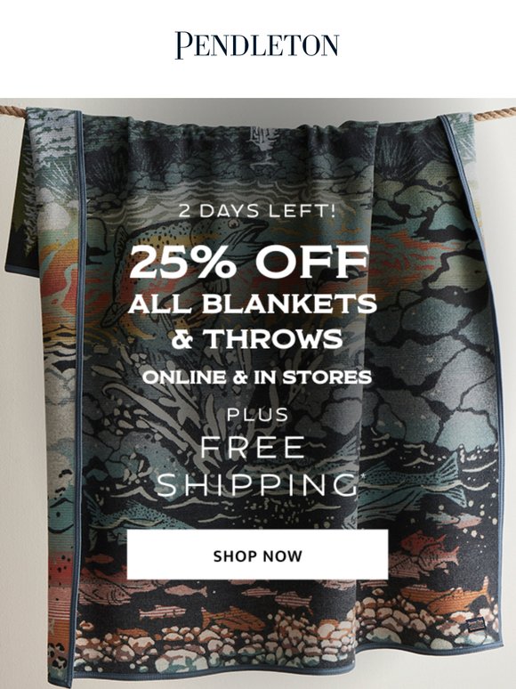 2 days left for 25% off blankets