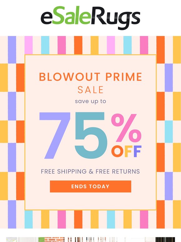 Ends Today! Your Final Opportunity for Up to 75% Off in Our Blowout Prime Sale!