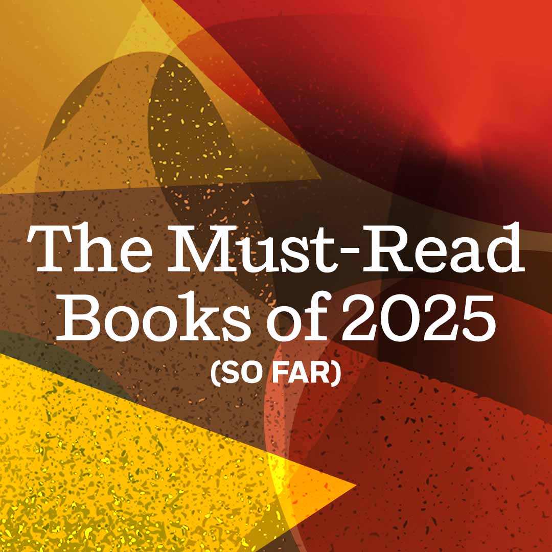 The Must-Read Books of 2025 (So Far)
