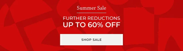 Summer Sale | Further Reductions. Now up to 60% off.