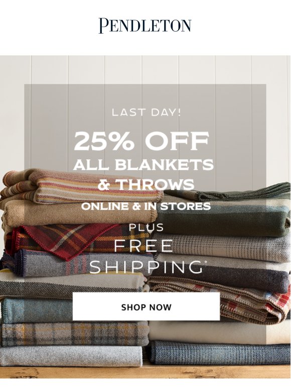 LAST DAY to save 25% off blankets & throws