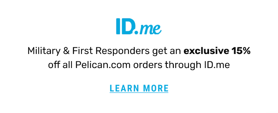 Military & First Responders get an exclusive 15% off all Pelican.com orders via ID.me - LEARN MORE