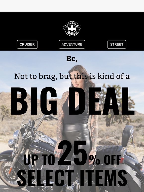 Hey bc, 😀 Summer Sale: Up to 25% Off Select Motorcycle Bags