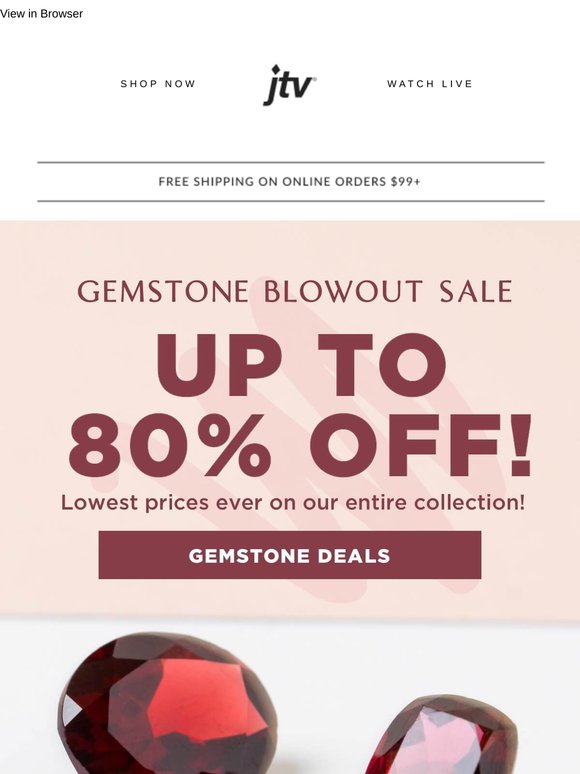 Your Favorite Gems Up to 80% Off