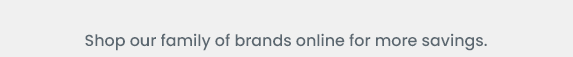 Shop our family of brands