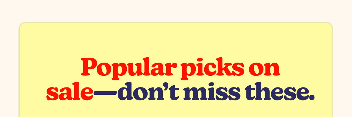 Popular Picks on Sale—Don’t Miss These