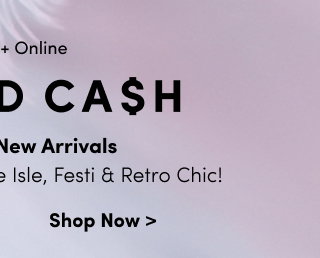 + Huge Combinable Deals | Stack And Save With Torrid Cash! | Starts Now! | In Store + Online | Torrid Cash | Redeem On New Arrivals Including Nightfall, Belle Isle, Festi & Retro Chic!