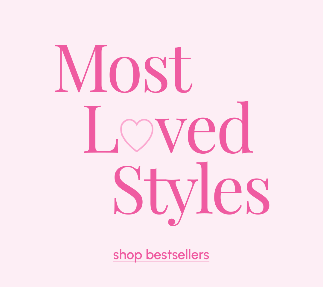 Most Loved Styles - shop bestsellers