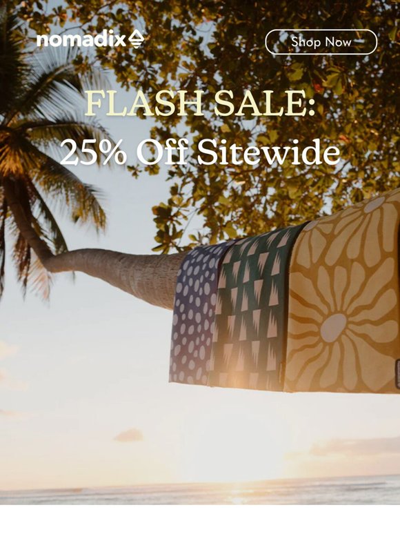 FLASH SALE: 25% Off Sitewide