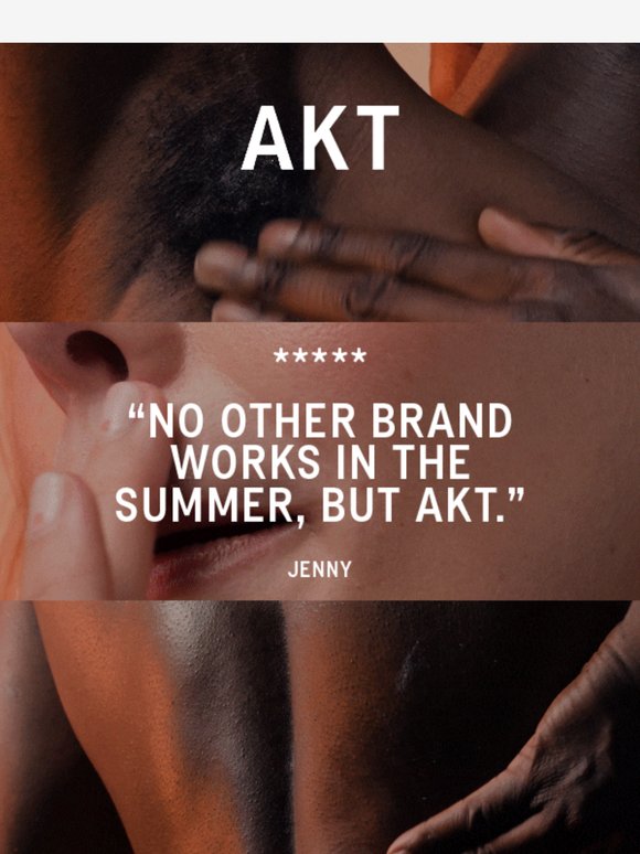 "No other brand works in the summer, but AKT."