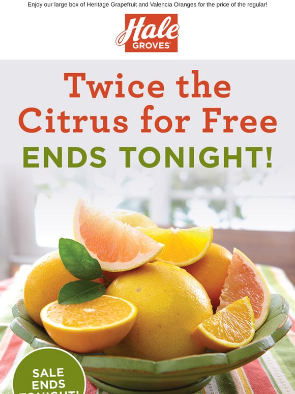 Final Hours for Twice the Citrus for FREE - Ends Tonight!