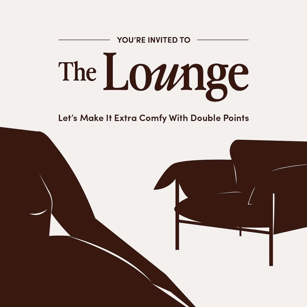 You’re Invited To The Lounge - Let’s Make It Extra Comfy With Double Points