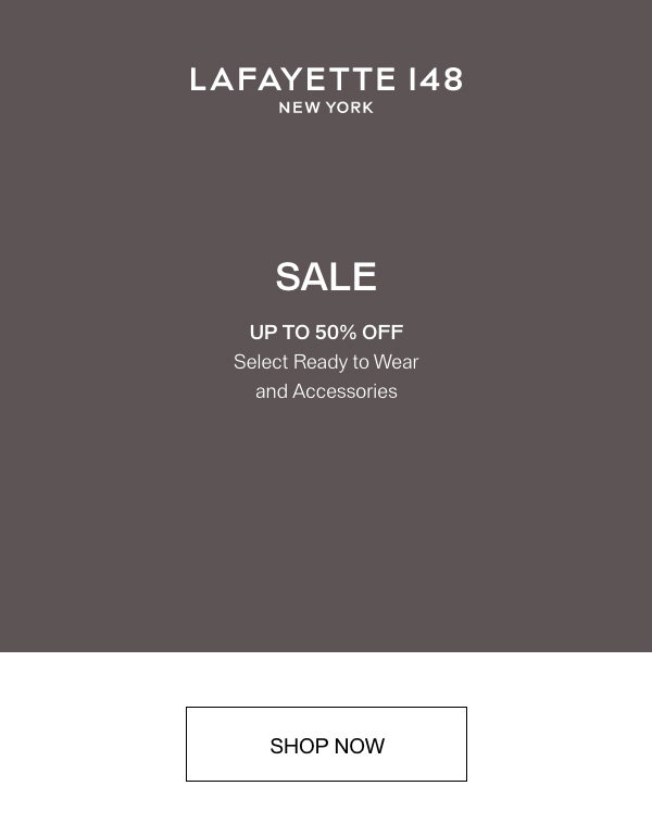 SALE UP TO 50% OFF - Select Ready to Wear and Accessories - [SHOP NOW]