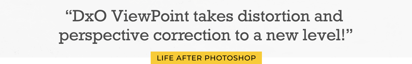 DxO ViewPoint takes distortion and perspective correction to a new level!