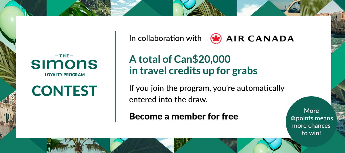 The Simons Loyalty Program | Contest The Simons Turns 10! Earn points while shopping and be entered to  win a Can$10,000 travel credit. Become a member
