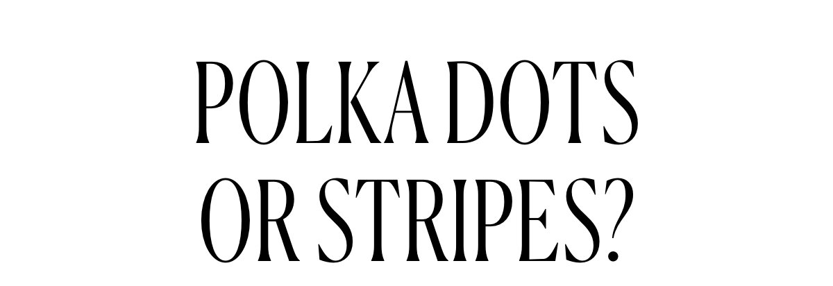 Polka Dots or Stripes?