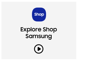 EXPLORE SHOP SAMSUNG