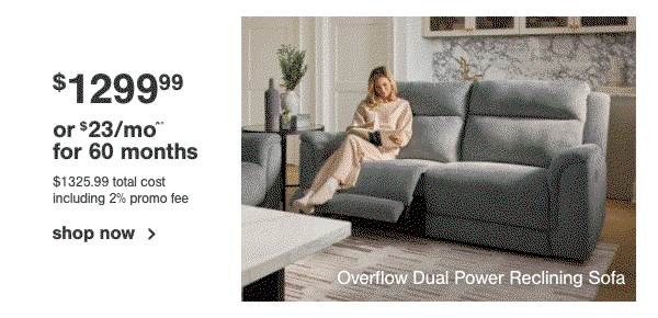 $1299.99 or $23/mo for 60 months | Overflow Dual Power Reclining Sofa