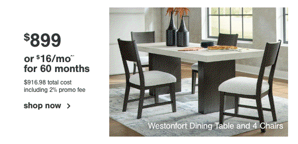 $899 or $16/mo for 60 months | $899 Westonfort Dining Table and 4 chairs