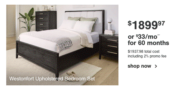 Westonfort Upholstered Bedroom Set | $1899.97 or $33/mo for 60 months 