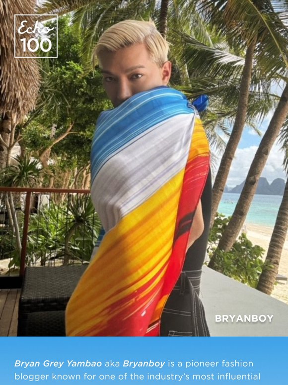 Bryanboy x Echo100
