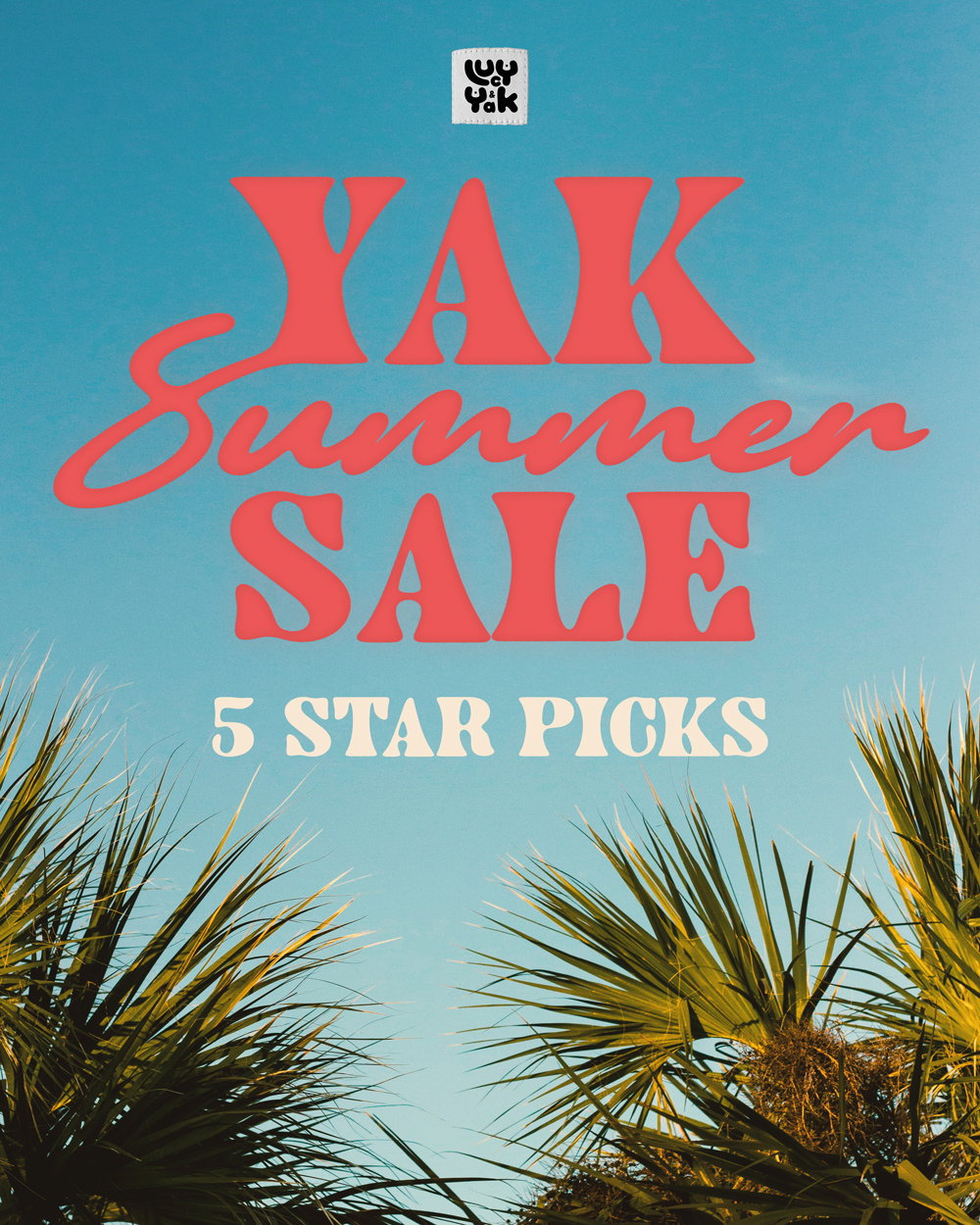 Yak summer sale. 5 star picks.
