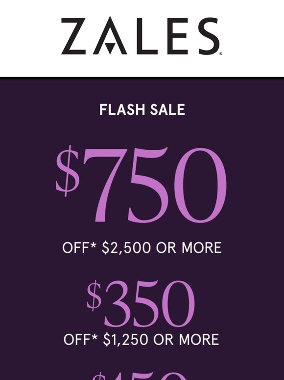 🚨 Flash Sale! Up to $750 Off* $2,500 or More 💸