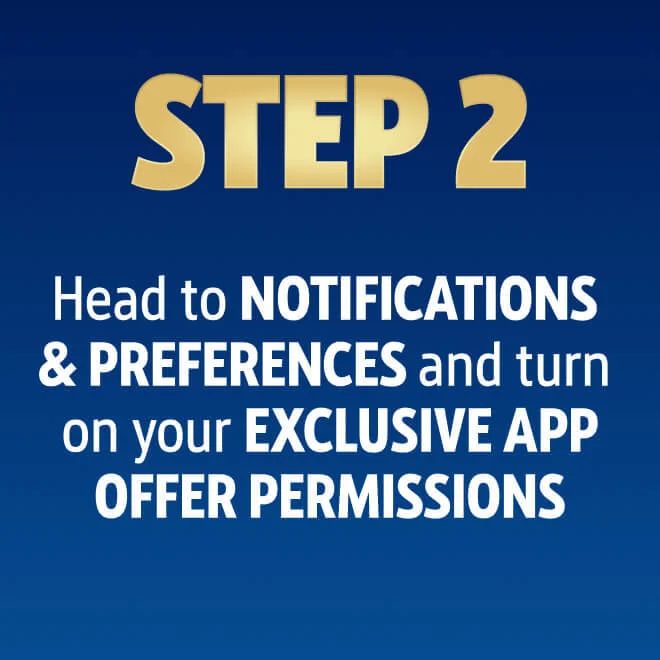 Step 2: Head to notifications & preferences and turn on your exclusive app offer permissions