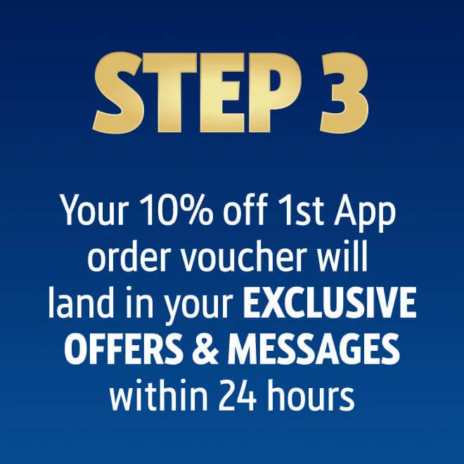 Step 3: Your 10% off 1st app order voucher will land in your exclusive offers & messages within 24 hours