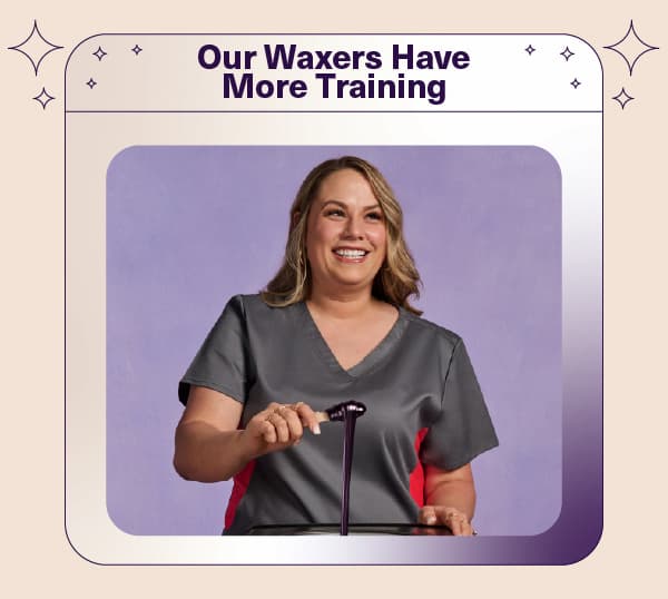 Our Waxers Have More Training