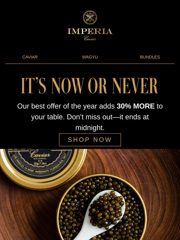 Last Chance: 30% MORE Caviar Ends Tonight! 🥂