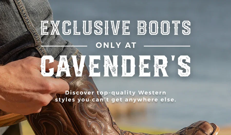 EXCLUSIVE BOOTS ONLY AT CAVENDER'S | Discover top-quality Western styles you can't get anywhere else.