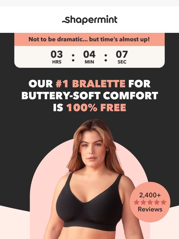 —, you received a Free Bralette