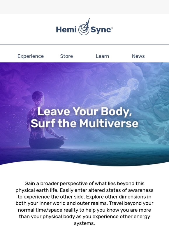 Leave Your Body, Surf the Multiverse