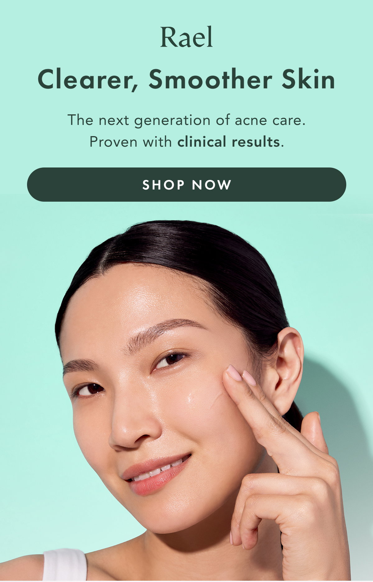 Clearer, Smoother Skin. The next generation of acne care. Proven with clinical results.  Shop now.