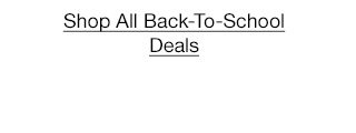 Shop All Back-To-School Deals