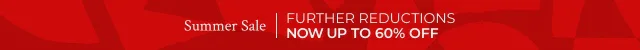 Summer Sale | Further Reductions | Up to 60% off